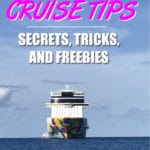 107 Best Cruise Tips, Tricks, Secrets, and Freebies