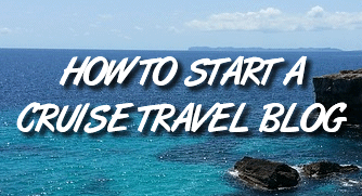 How to start a cruise travel blog
