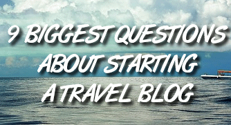 Biggest questions about starting a travel blog