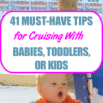 41 Must-Have Tips for Cruising With Babies, Toddlers, or Kids