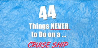 44 Things NEVER to Do on a Cruise Ship 44 Things Never to do on a Cruise Ship