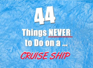 44 Things NEVER to Do on a Cruise Ship 44 Things Never to do on a Cruise Ship