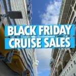 Black Friday Cruise Deals Are ALREADY Appearing. Here’s Who’s Offering Sales… Black Friday cruise sales