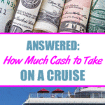 Answered: How Much Cash Should You Take On a Cruise?