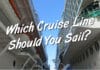 Which Cruise Line Should I Sail? The Definitive Guide for 2026 Which cruise line should you sail feature image